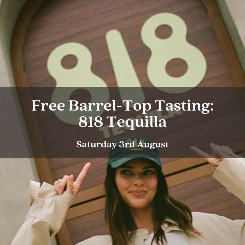 Barrel-Top Tasting with 818 Tequila - Saturday 3rd August