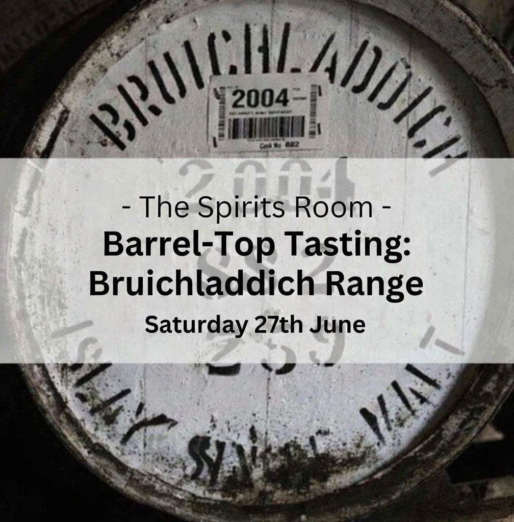 Barrel-Top Tasting: Bruichladdich Distillery - Saturday 27th June 2026