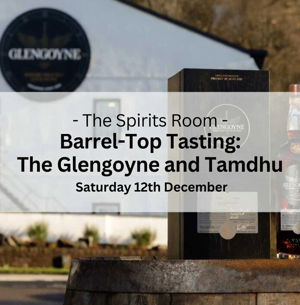 Barrel-Top Tasting: The Glengoyne and Tamdhu Whiskies - Saturday 12th December 2026